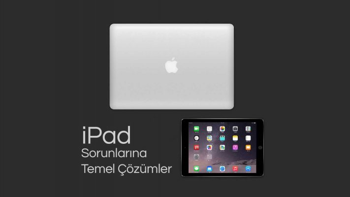 ipad sorunlarına temel çözümler
